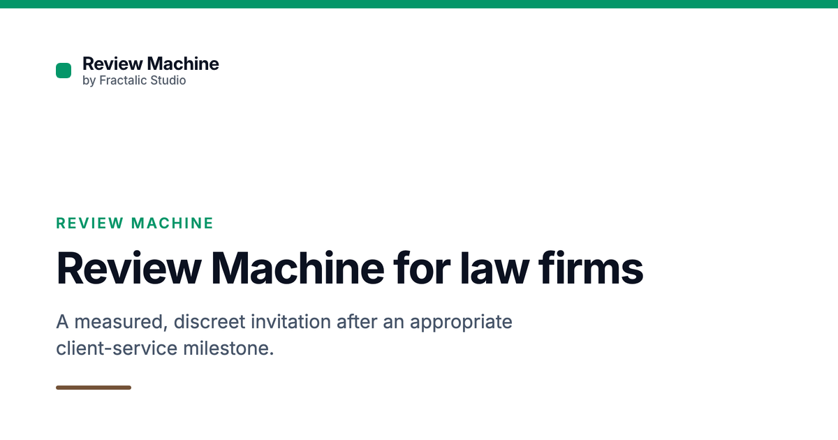 Review Machine for law firms, a Fractalic Studio card with the line: A measured, discreet invitation after an appropriate client-service milestone.