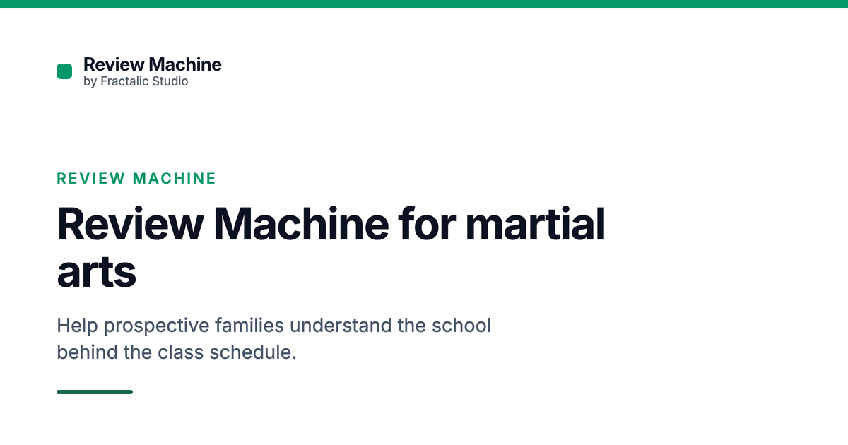 Review Machine for martial arts, a Fractalic Studio card with the line: Help prospective families understand the school behind the class schedule.